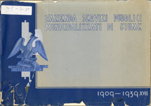 PPMHP 149855: L ´azienda servizi pubblici municipalizzati di Fiume 1909 - 1939