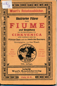 PPMHP 149336: Illustrierter Führer durch Fiume und Umgebung • Mit Berücksichtigung von Crikvenica nebst Ausflügen nach den Plitvice Seen und den Inseln des Quarnero.
